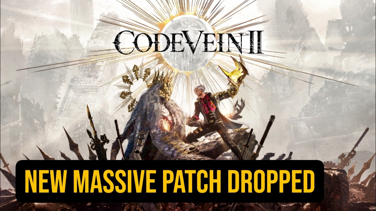 Code Vein 2 Got a Big Patch &mdash; Is It Worth Playing Now?