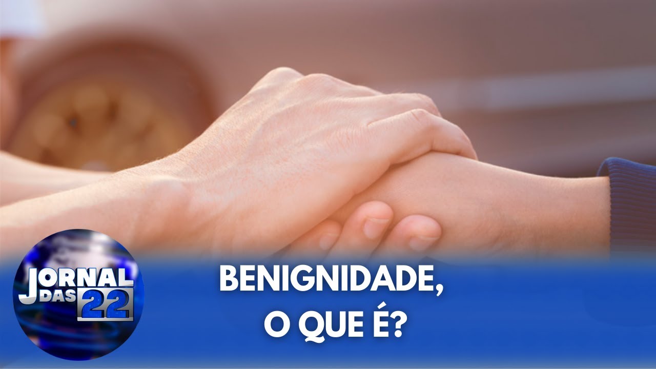 Qual &eacute; o significado de benignidade?