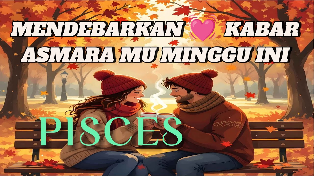 PISCES 💞 MENDEBARKAN 💓 KABAR ASMARA MU MINGGU INI 😍