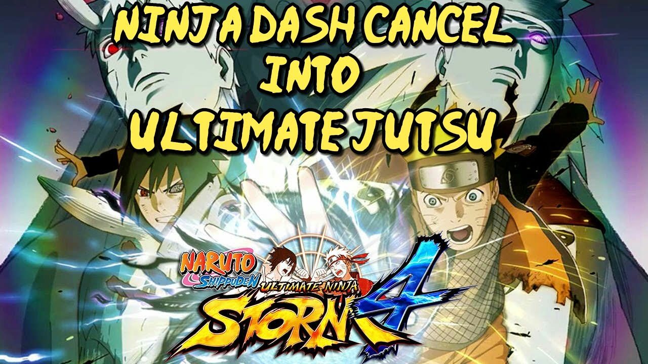 Ninja Dash Cancel Ultimate Jutsu  Guide | Naruto Ultimate Ninja Storm 4