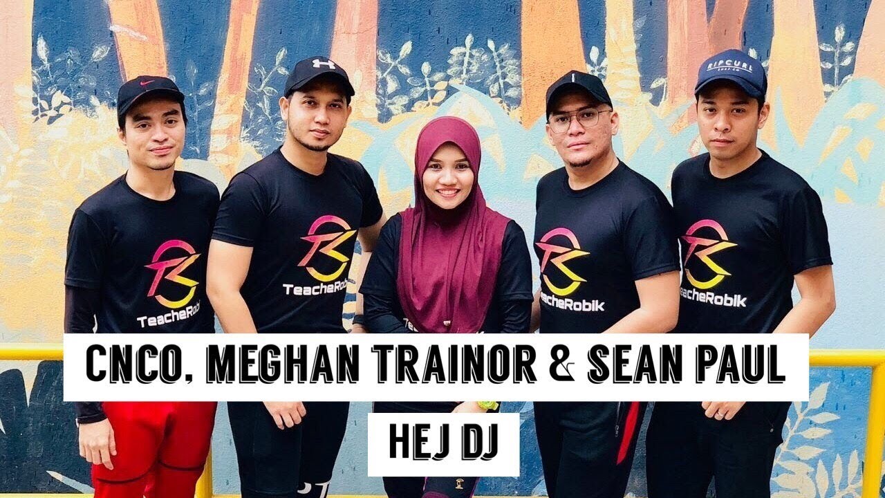 TeacheRobik - Hej DJ by CNCO, Meghan Trainor & Sean Paul
