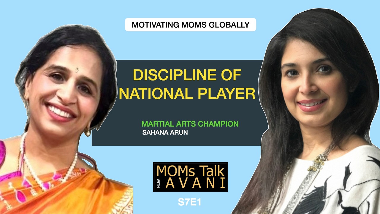 How Discipline Built A Champion, Engineer & Mom - Sahana Arun | S7E1 -MOMs Talk with Avani