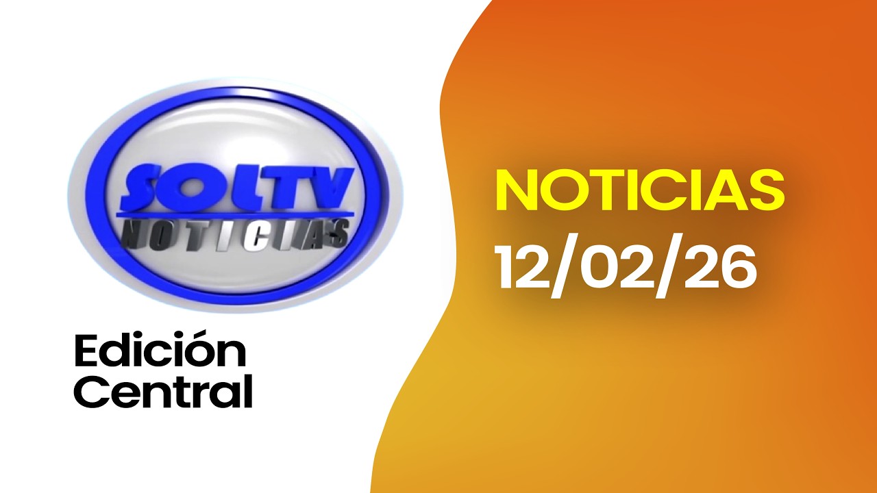 #ENVIVO l SOL TV NOTICIAS EDICIÓN CENTRAL – Viernes 13 de febrero de 2026.
