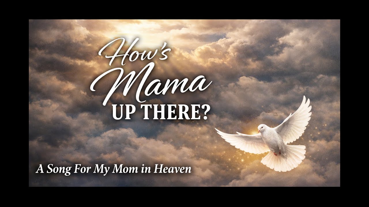 How’s Mama Up There? (A Prayer Song for Anyone Missing Their Mom)