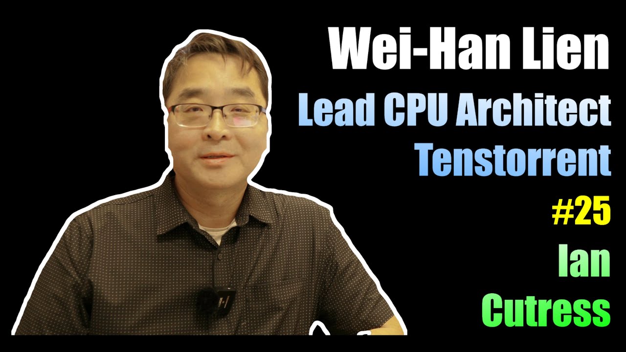 [25] Wei-han Lien, Lead CPU Architect, Tenstorrent