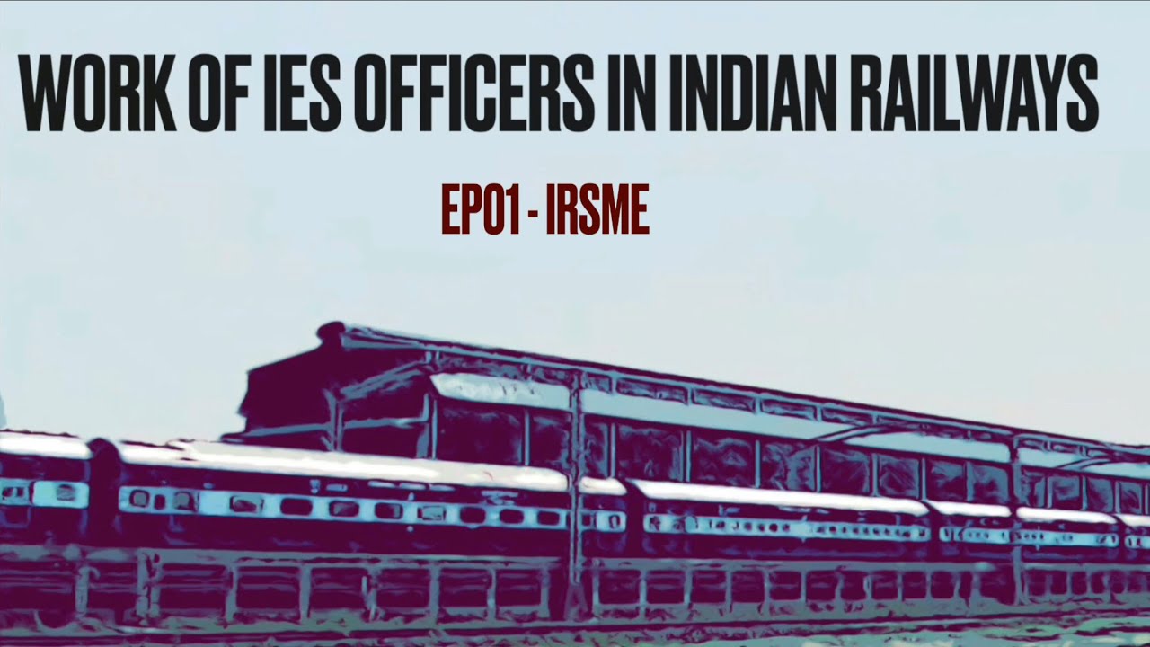 Work of IES Officers in Indian Railways | IRSME | Life Of IES | IndoRaiL