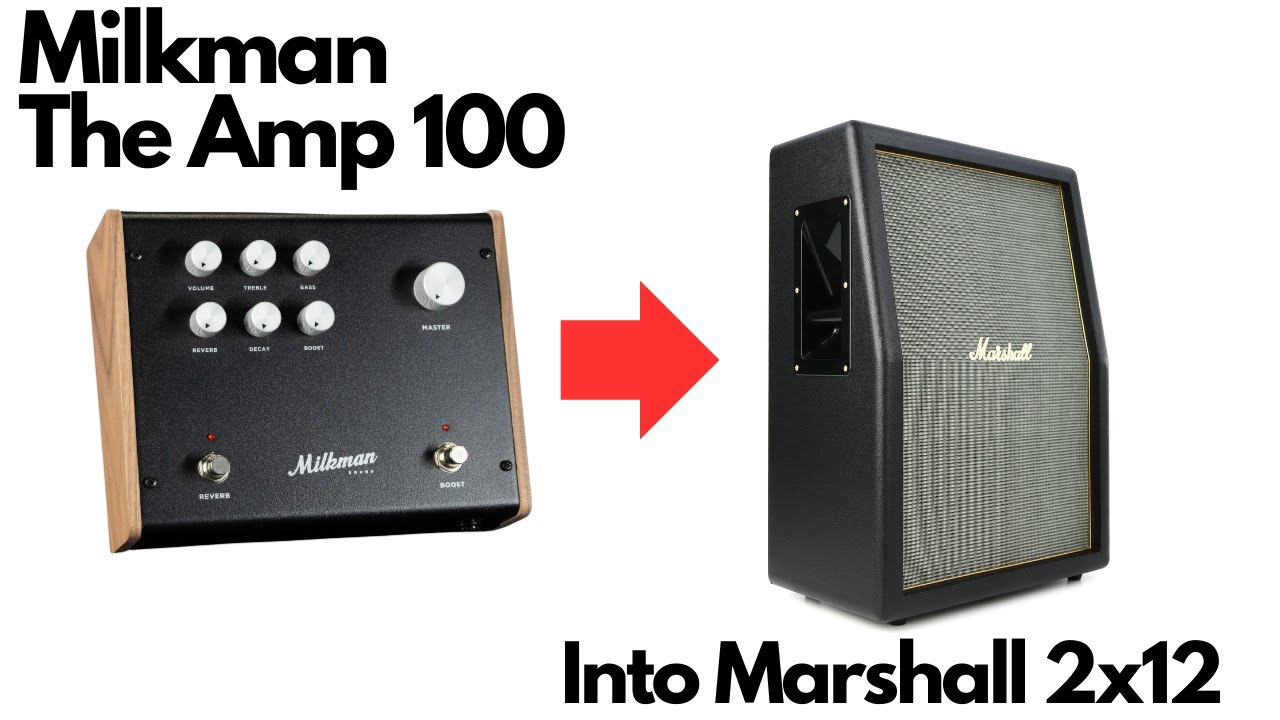 UNREAL TONES with the Milkman The Amp 100