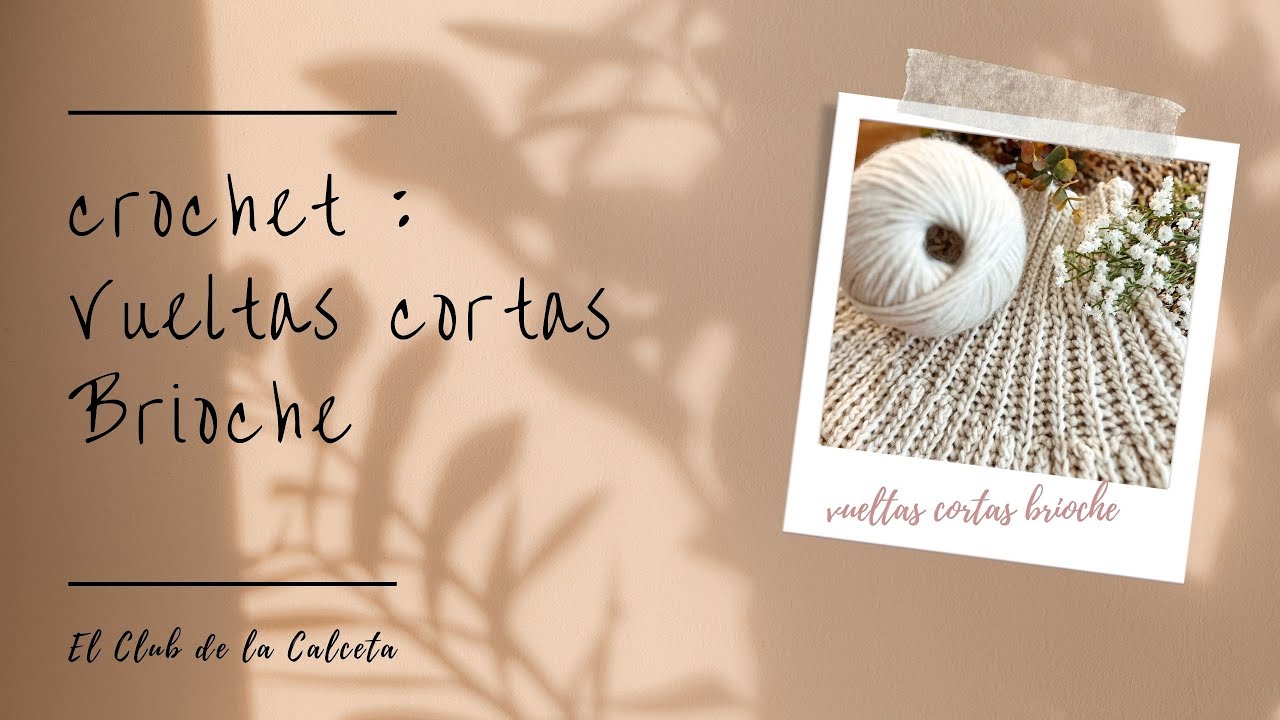 ESCUELA DE CROCHET : VUELTAS CORTAS PUNTO BRIOCHE CROCHET