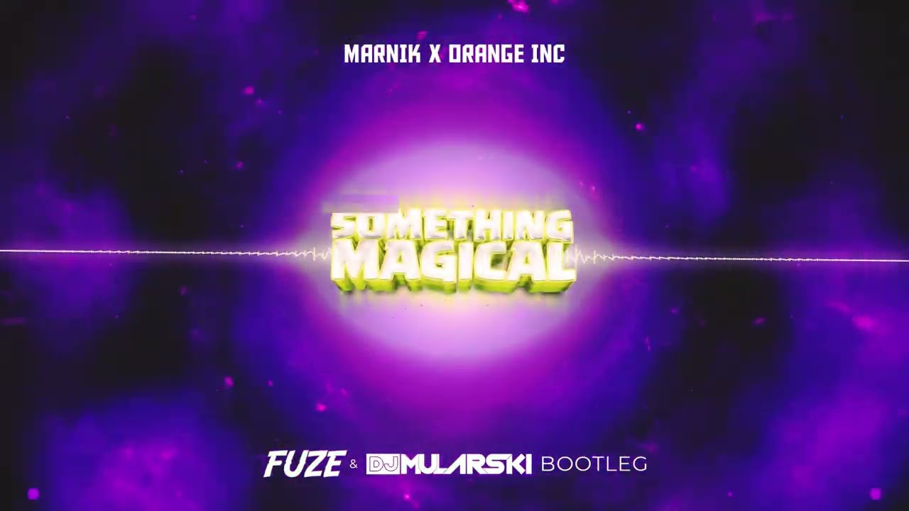 Marnik x Orange INC - Something Magical (Fuze & DJ Mularski Bootleg)