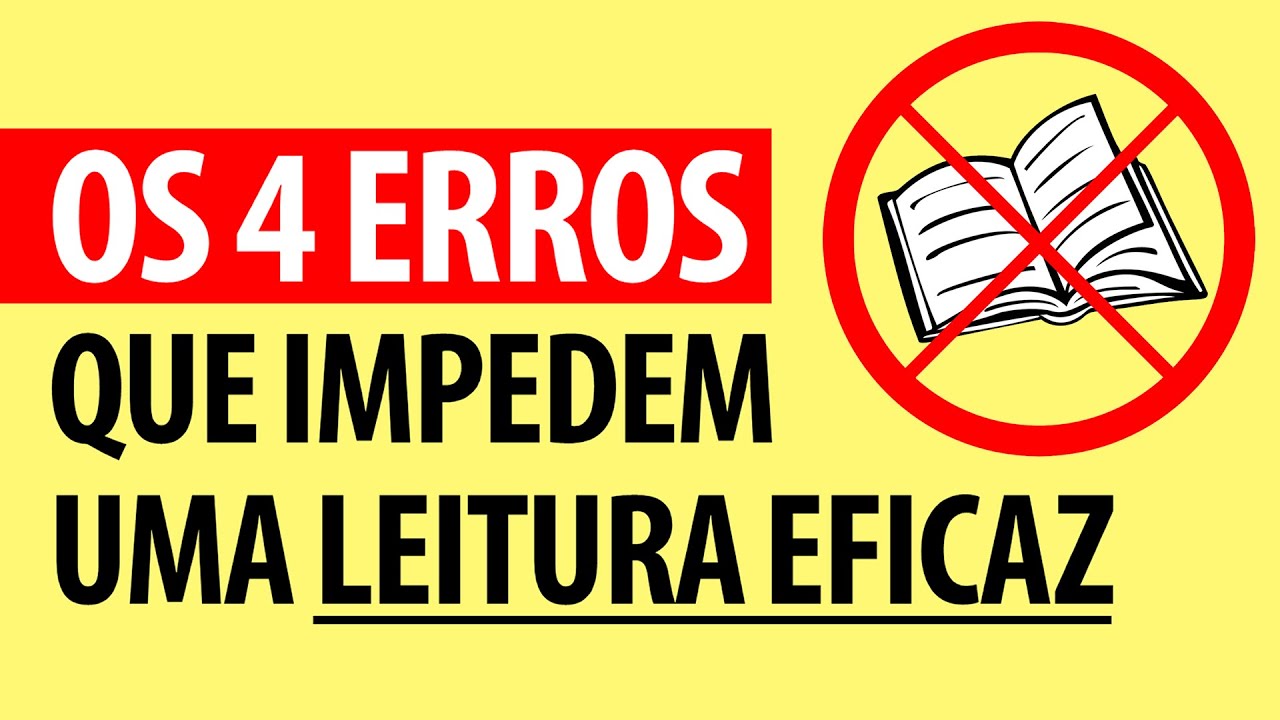 Os 4 ERROS que Impedem uma LEITURA EFICAZ