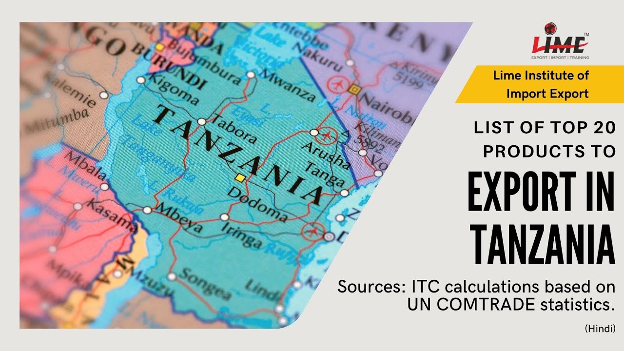 Top 20 Products to Export in Tanzania from India | Best Opportunities in Exports | Lime Institute