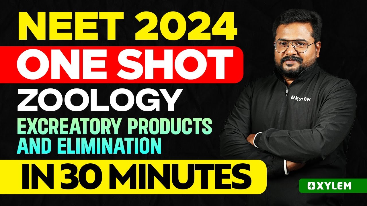 NEET 2024 One Shot : Zoology | Excreatory Products And Elimination In 30 Minutes | Xylem NEET