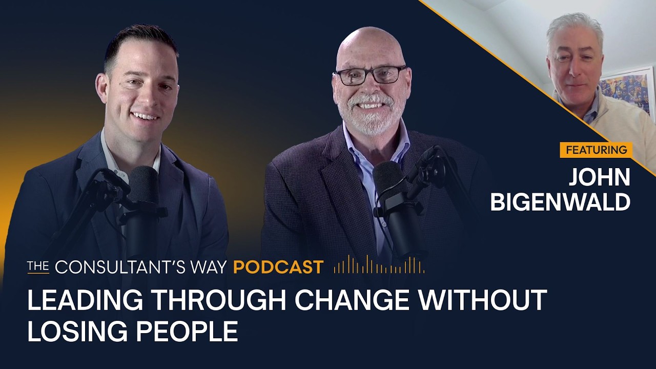 The Consultant's Way Podcast: Leading Through Change Without Losing People