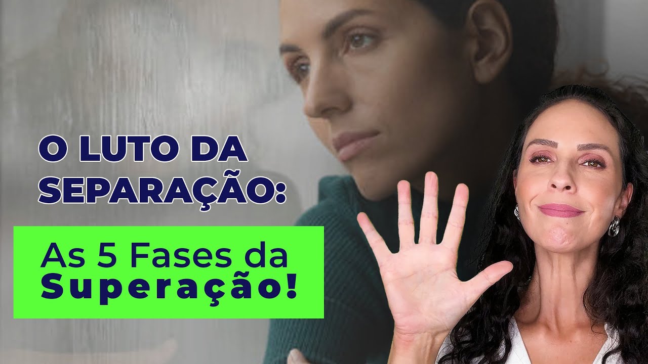 O Luto da Separação e as 5 fases da Superação! ❤️