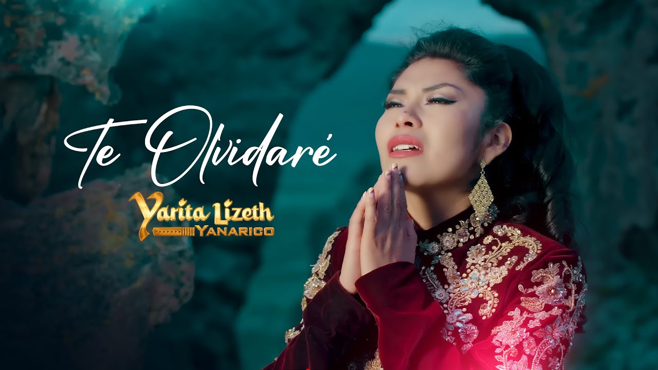 Yarita Lizeth Yanarico - Te Olvidaré  (Videoclip Oficial)