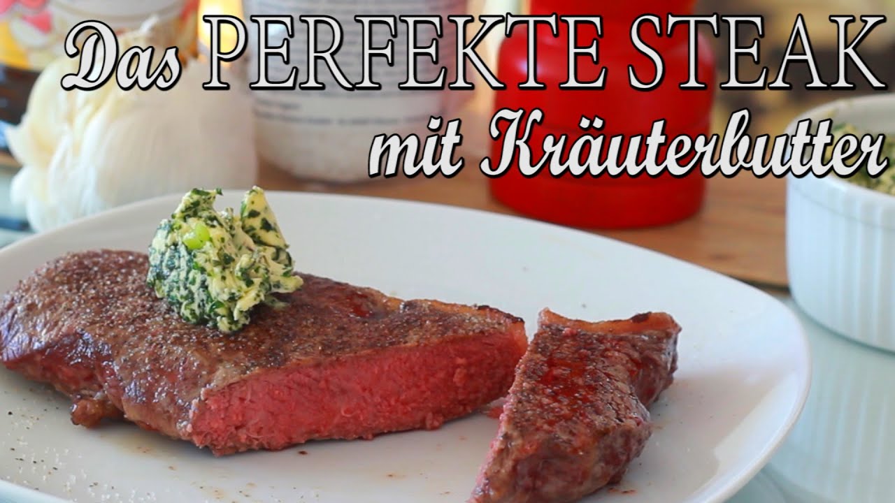 Das PERFEKTE STEAK mit Kräuterbutter