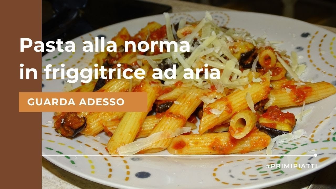Pasta alla norma in friggitrice ad aria