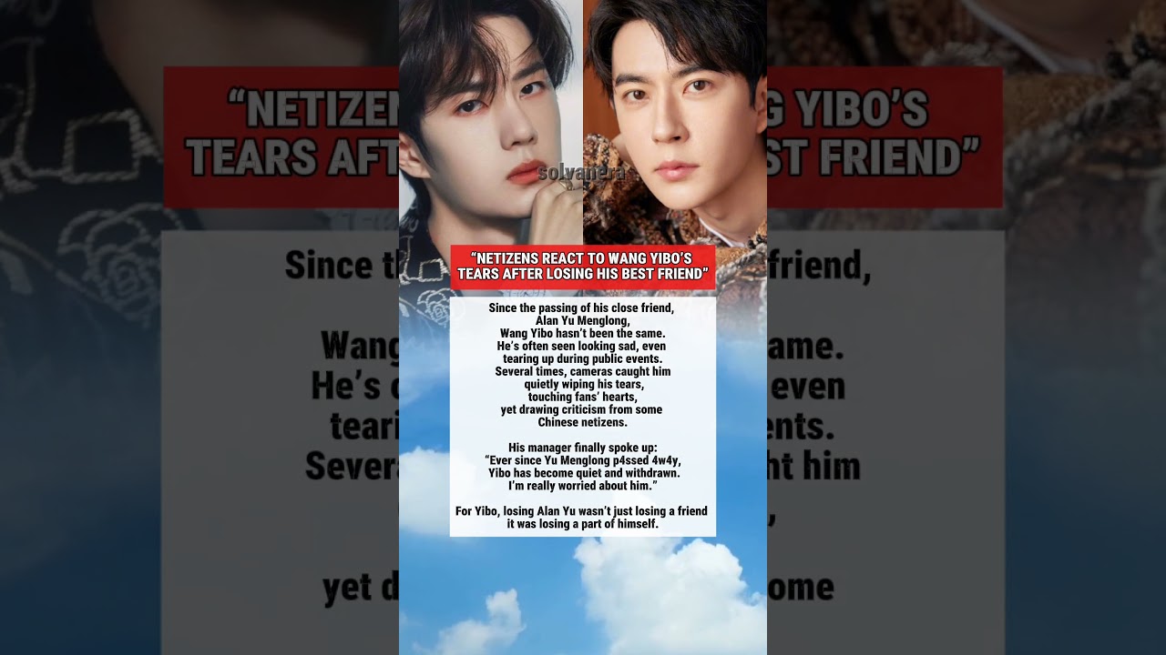 &ldquo;Fans Shocked as #WangYibo Breaks Down After #AlanYu&rsquo;s Death 💔 #cdrama #chineseactor #celebritynews