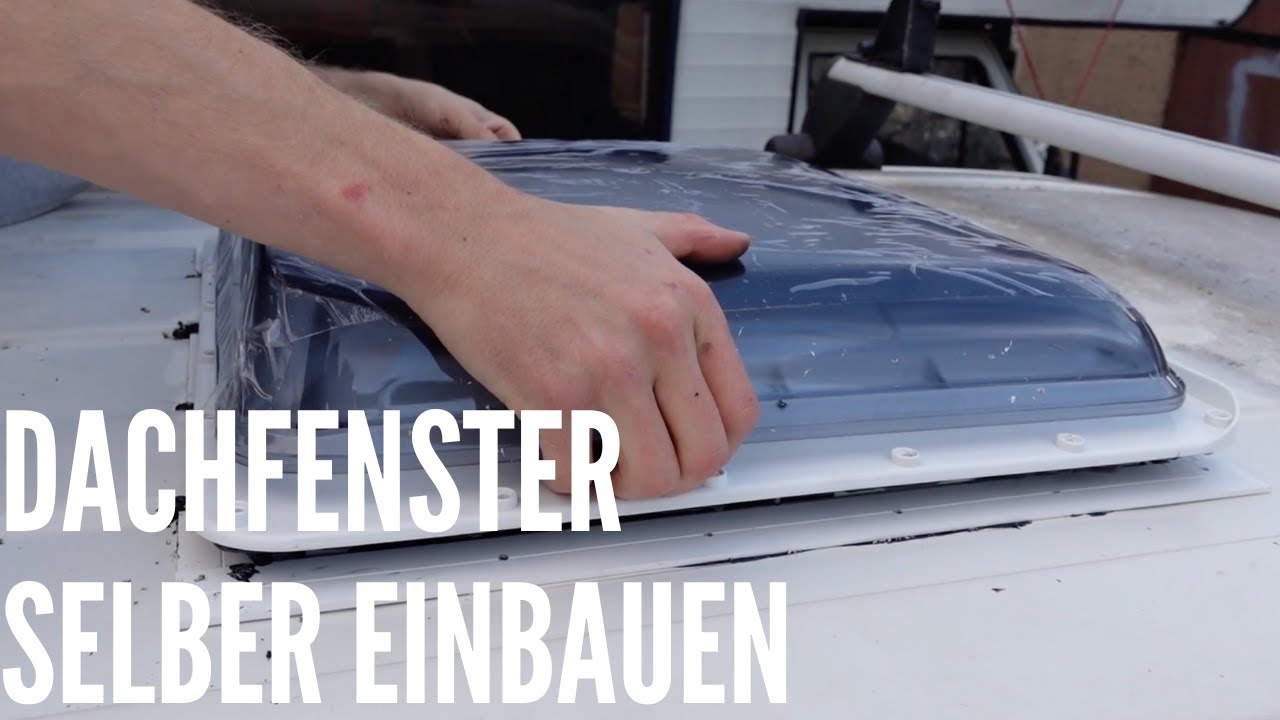 Campervan - Dachfenster richtig einbauen (VW T5 Transporter)