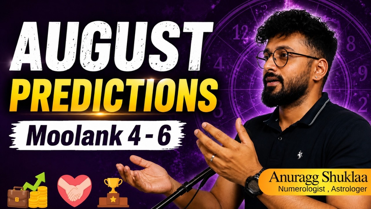 August 2026 Numerology Planning - Part 2 | Career, Love & Money for Moolank 4&ndash;6 | Anuragg Shuklaa