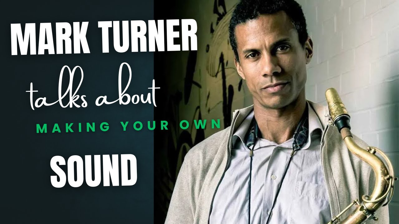 Mark Turner talks about how to develop your own sound and voice on the instrument