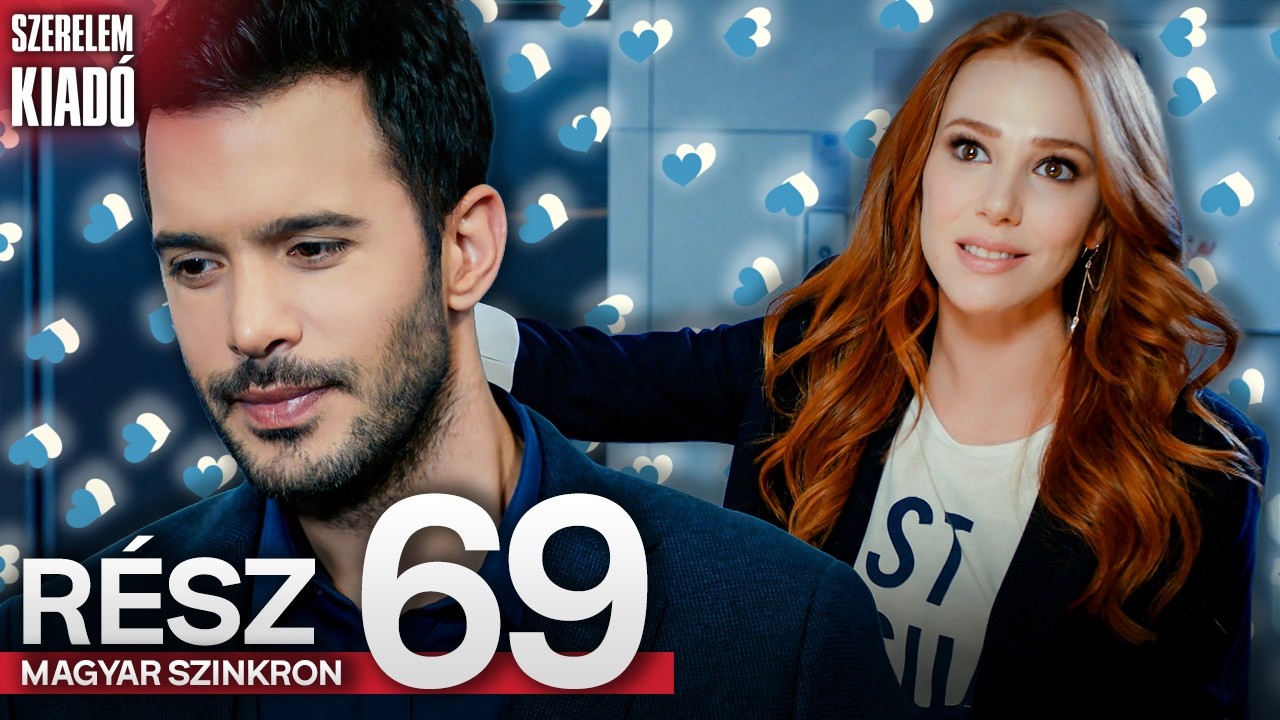 Szerelem Kiad&oacute; 69. R&eacute;sz - Magyar Szinkronos T&ouml;r&ouml;k Sorozatok | Kiralık Aşk Hungarian