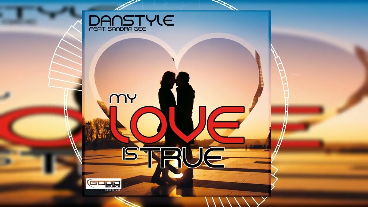 Danstyle feat. Sandra Gee - My Love Is True // HANDS UP // GOOD SOURCE //