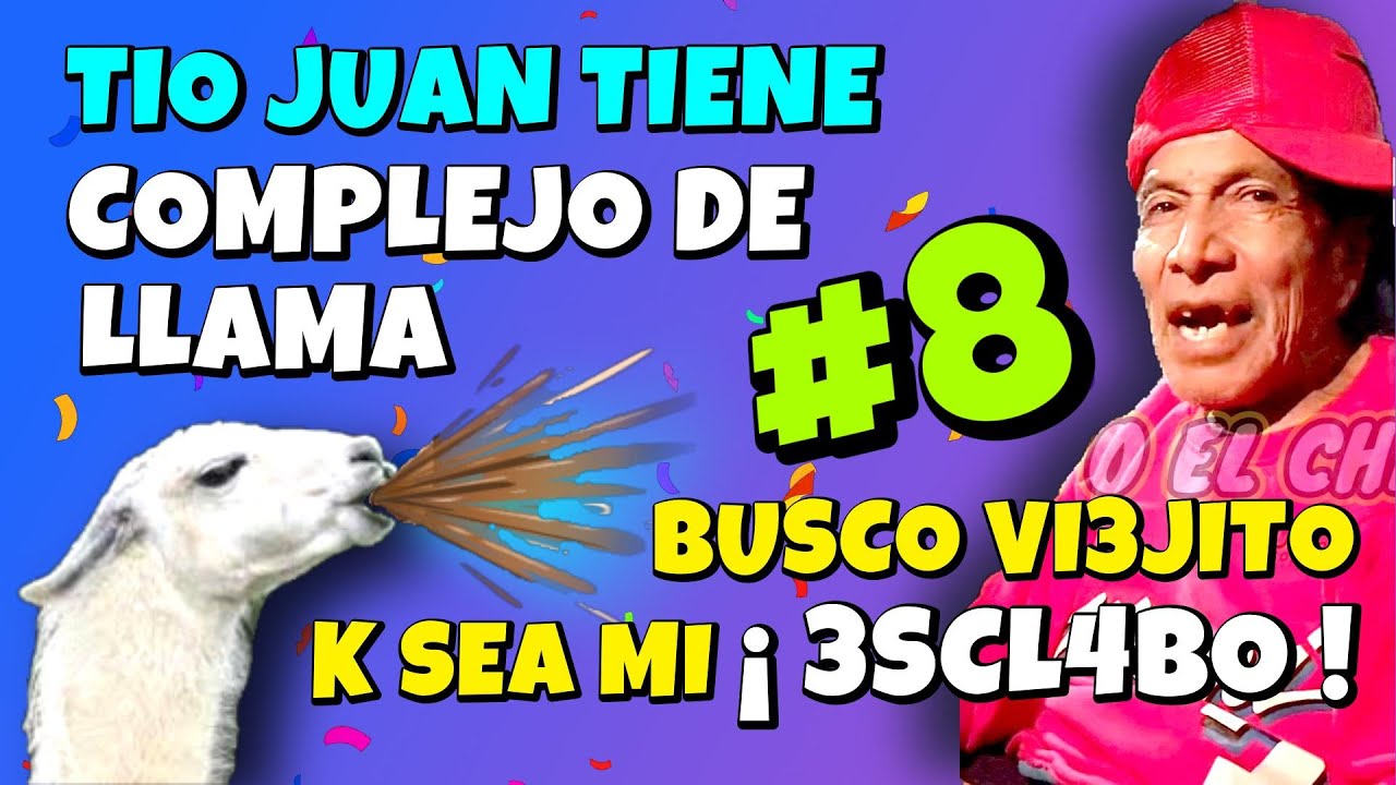 ✳️#8 RECOPILACIÓN TIO JUAN TIENE COMPLEJO DE LLAMA🤣BUSCO VI3JITO QUE SEA MI 3XCL4VO😂P4T4 X LA ESPAL❓