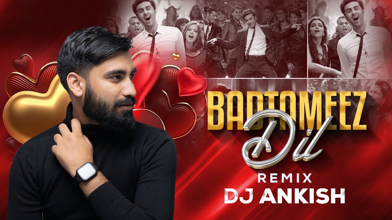 Badtameez Dil (Exclusive Remix) - DJ Ankish || Yeh Jawaani Hai Deewani | PRITAM | Ranbir Kapoor
