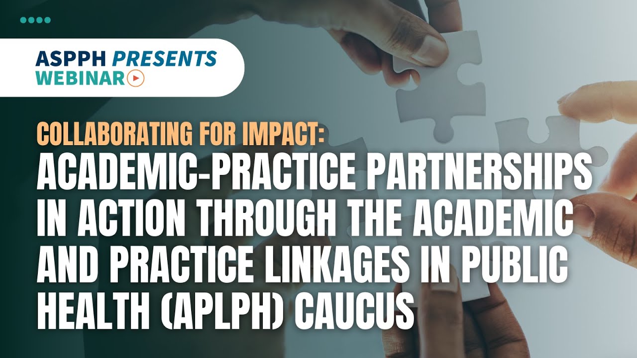 Collaborating for Impact: Academic-Practice Partnerships in Action through the APLPH Caucus