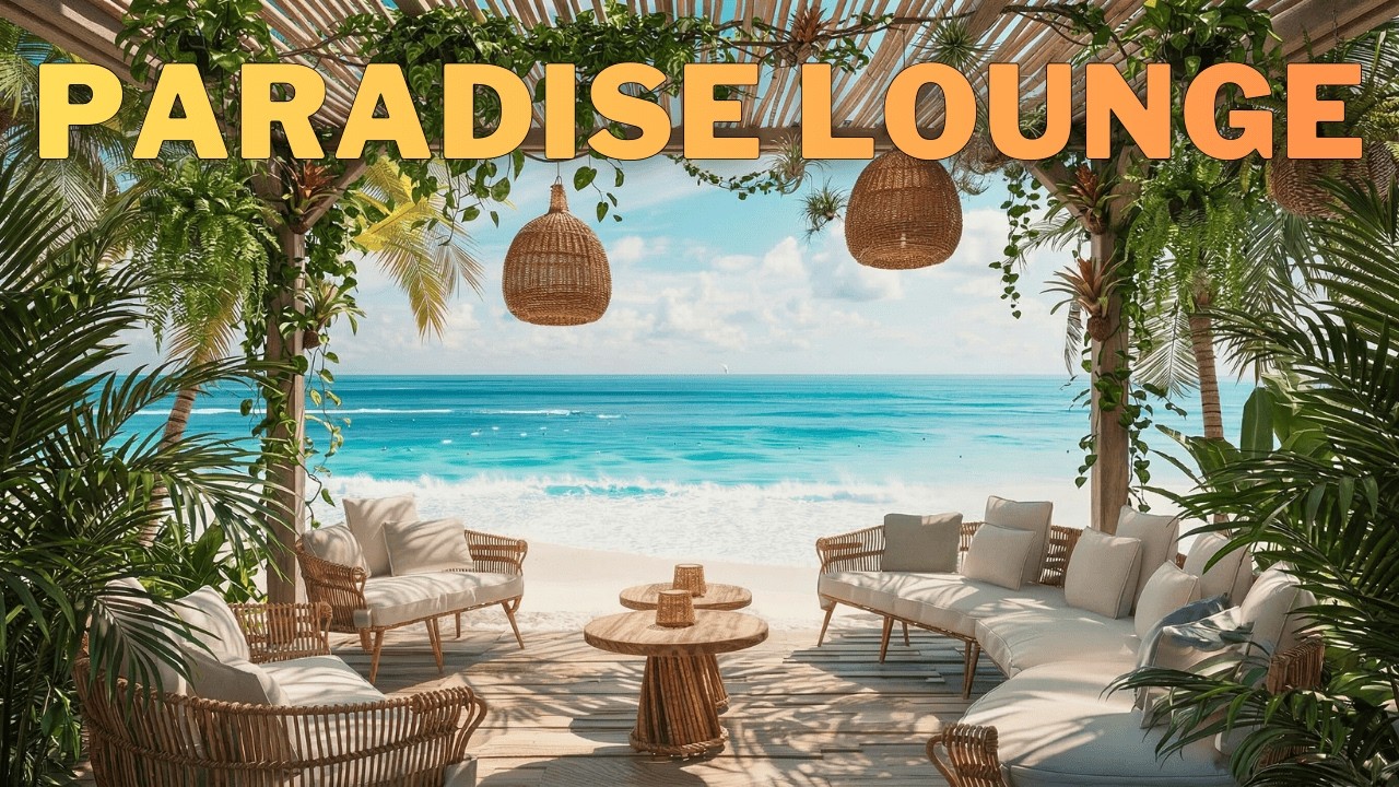 Райский пляжный лаунж 🌴 Расслабляющая музыка для отдыха