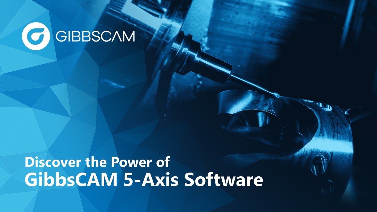 Webinar: Discover the Power of GibbsCAM 5-Axis Software