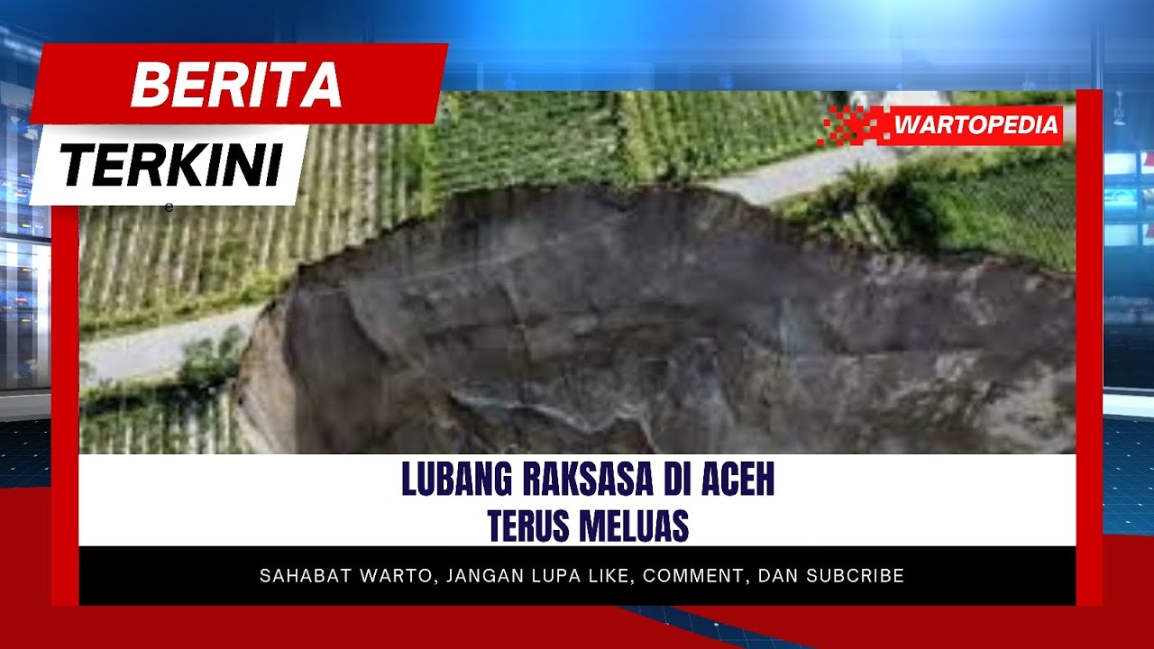 LUBANG RAKSASA DI ACEH MULAI MERESAHKAN WARGA #Aceh