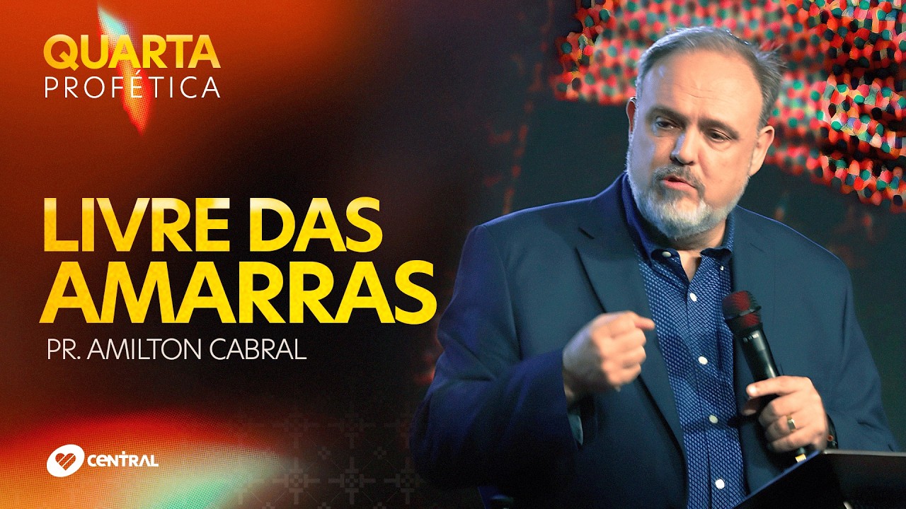 Livre das Amarras - Pr. Amilton Cabral | Central