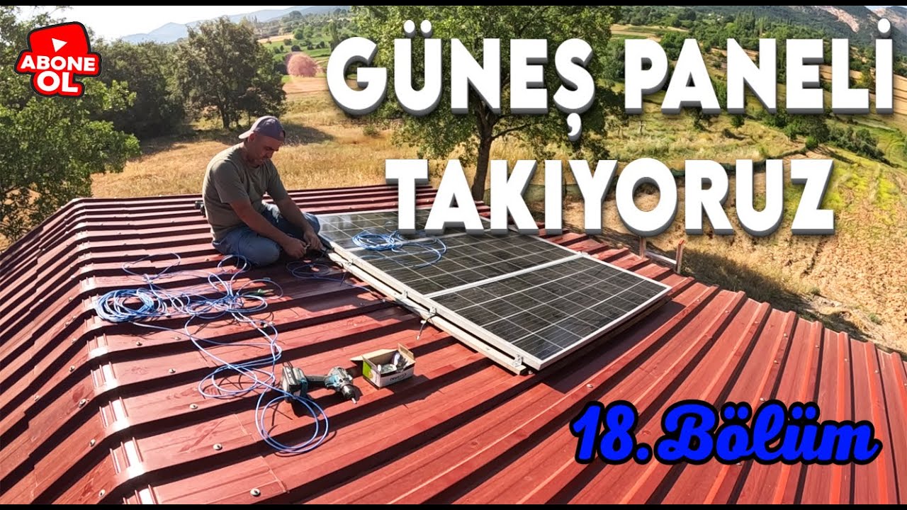 18.Bölüm Köy Evine güneş paneli takıyoruz.