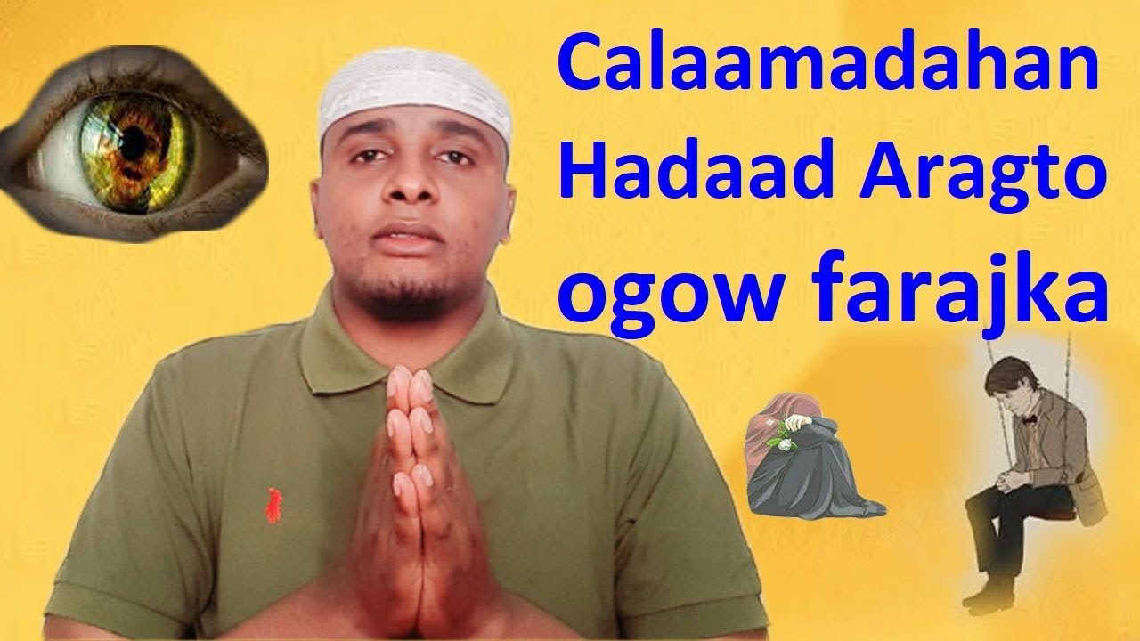 Calaamado Haddii ad aragtid isha ku Qabato Habaynki ogow farajka iyo farxada Goor Dhow kuu imaanayan