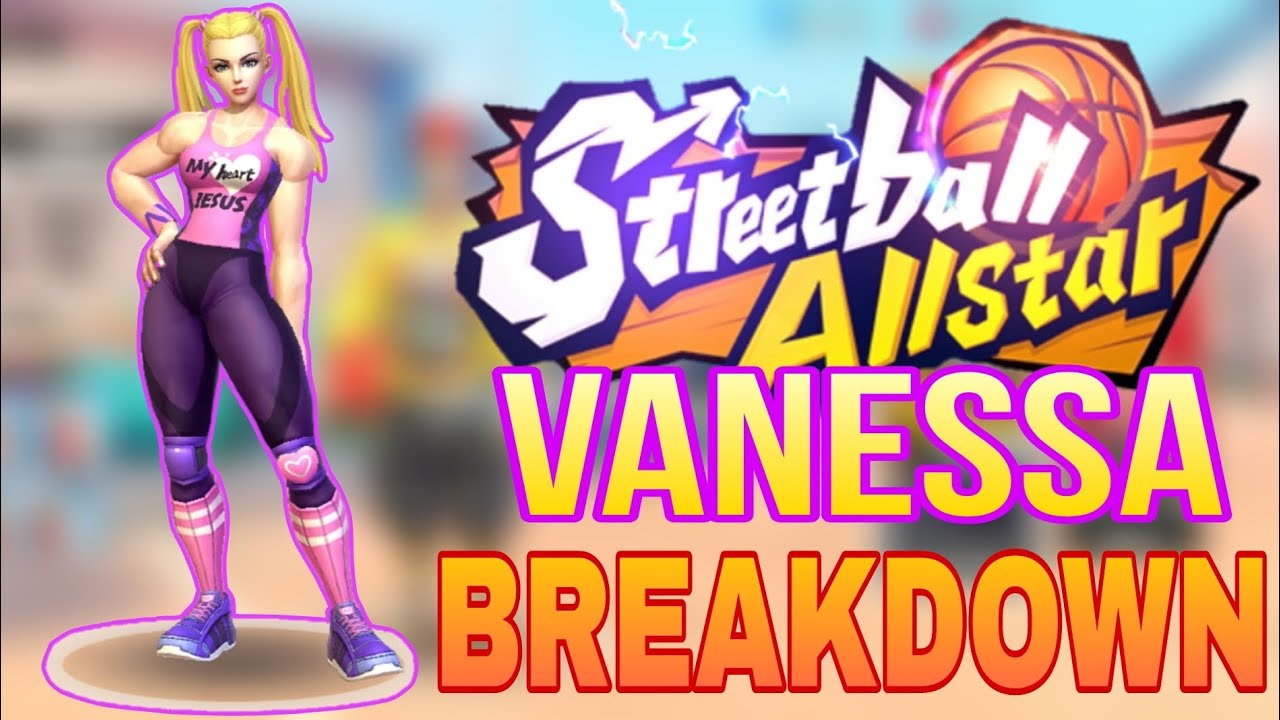 Streetball AllStars - Vanessa Breakdown!!