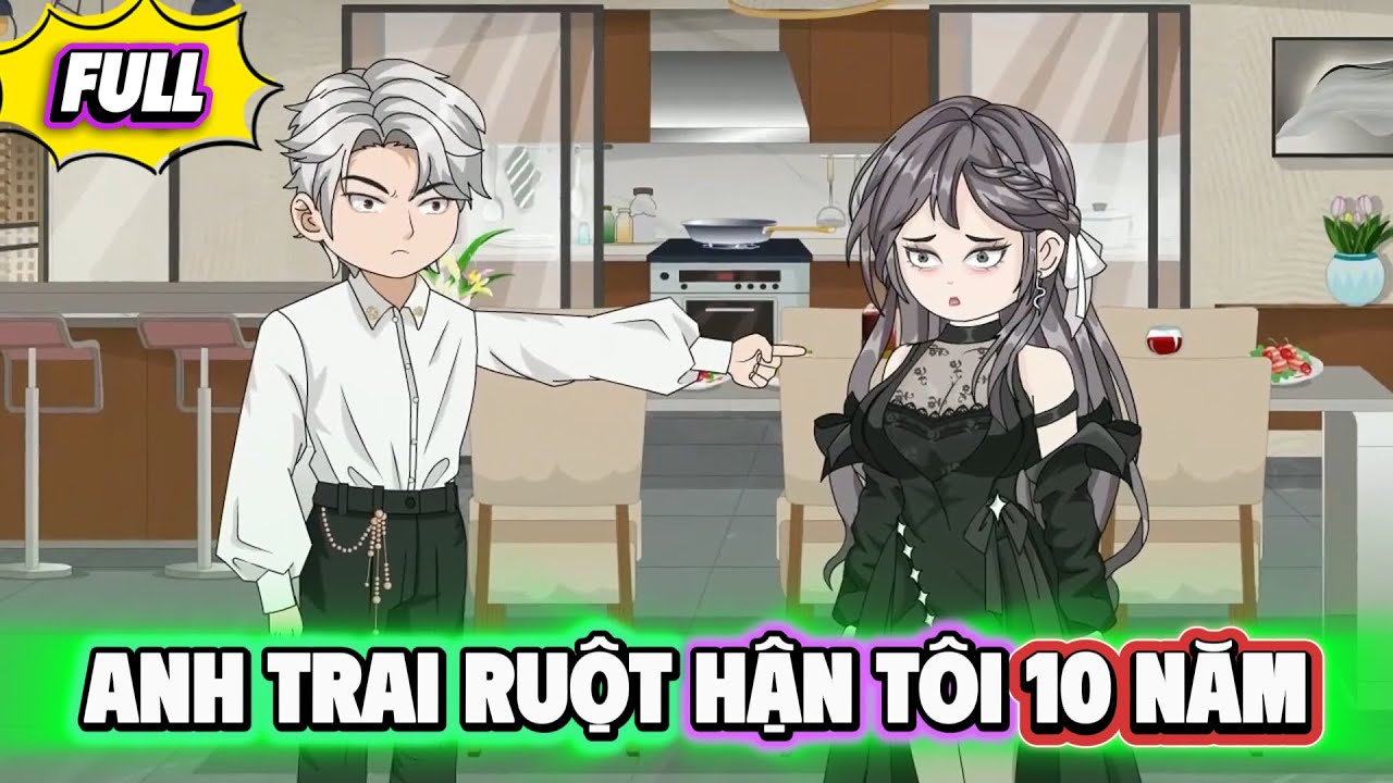 Anh Trai Ruột Hận T&ocirc;i 10 Năm | FULL | Kh&ocirc;ng Xuy&ecirc;n Vietsub.