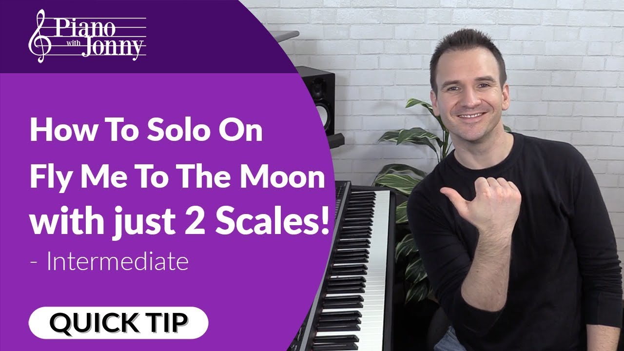 How to Solo Over Fly Me to the Moon With Just 2 Scales! Intermediate Piano Lesson by Jonny May