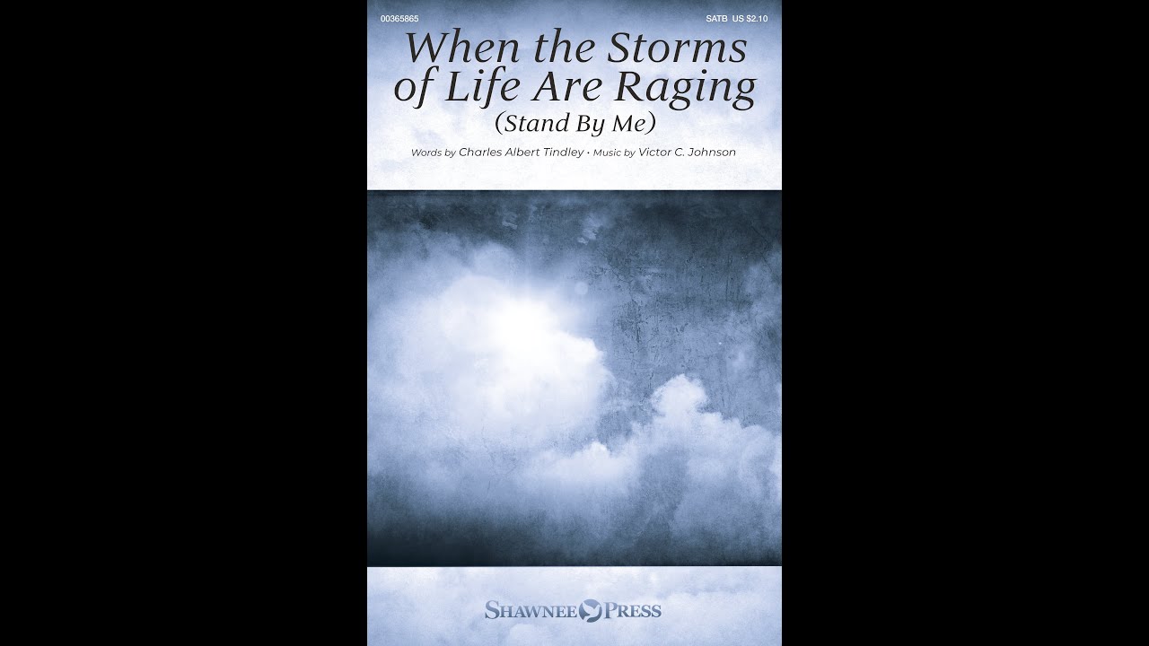 WHEN THE STORMS OF LIFE ARE RAGING (STAND BY ME) (SATB Choir) - Charles A. Tindley/Victor C. Johnson