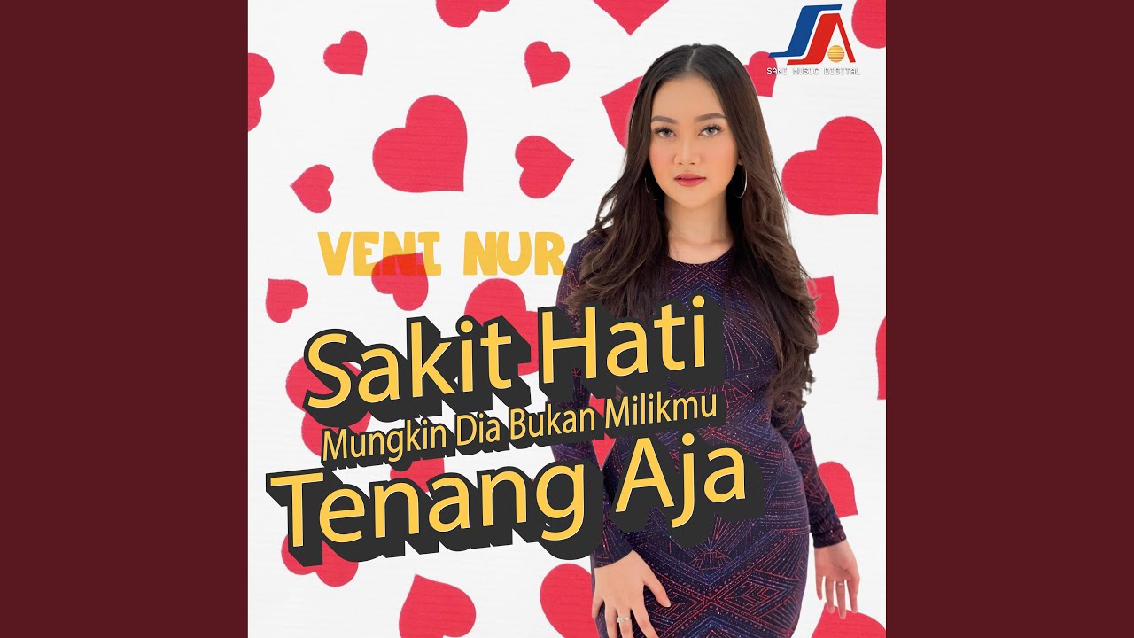 Sakit Hati Mungkin Dia Bukan Milikmu Tenang Aja