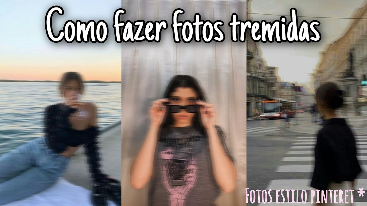 COMO FAZER FOTO TREMIDA ! fotos estilo pinterest