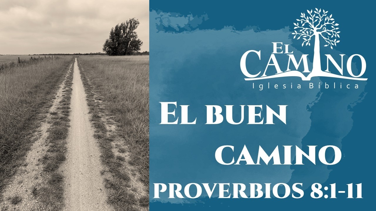 EL BUEN CAMINO - PROVERBIOS 8:1-11
