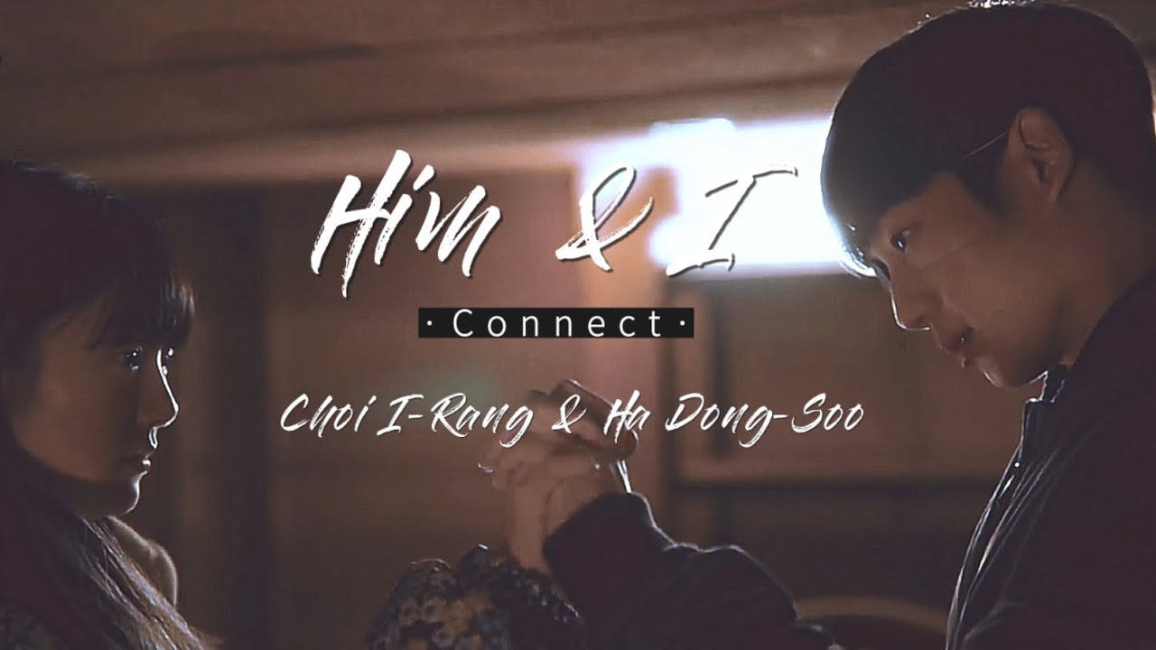 𝘾𝙝𝙤𝙞 𝙄-𝙍𝙖𝙣𝙜 & 𝙃𝙖 𝘿𝙤𝙣𝙜-𝙎𝙤𝙤 || ‘𝙃𝙞𝙢 & 𝙄’ ✶ 𝘾𝙤𝙣𝙣𝙚𝙘𝙩 𝙁𝙈𝙑 • 커넥트 ✶