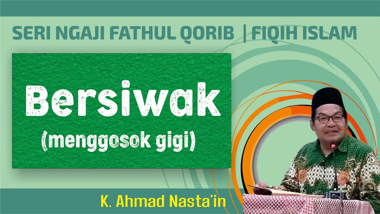 Keutamaan Bersiwak dan Hukum Siwak | Fathul Qorib Kyai Nasta'in (24/06/25)  :: BACA DESKRIPSI