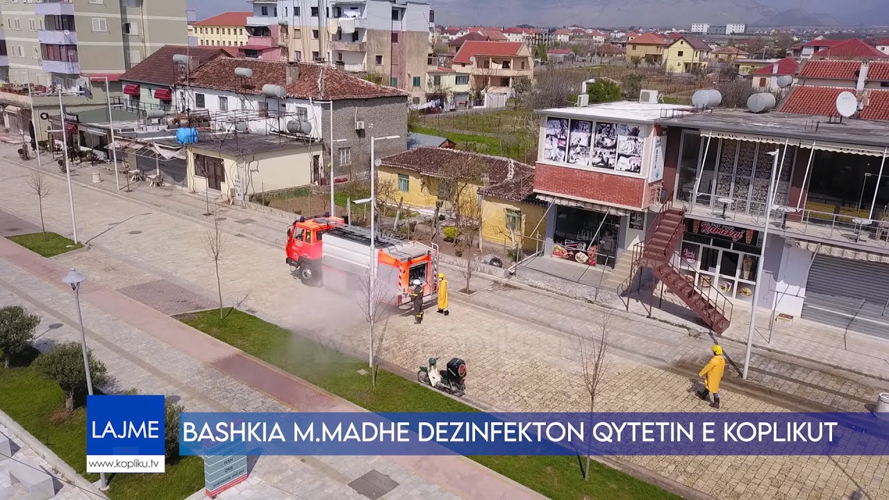 BASHKIA M MADHE DEZINFEKTON QYTETIN E KOPLIKUT