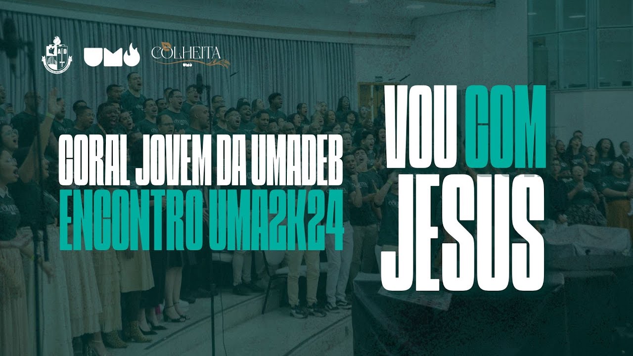 Vou Com Jesus - Coral Jovem da Umadebsp #umadeb #coraljovem #cju #congresso #louvor