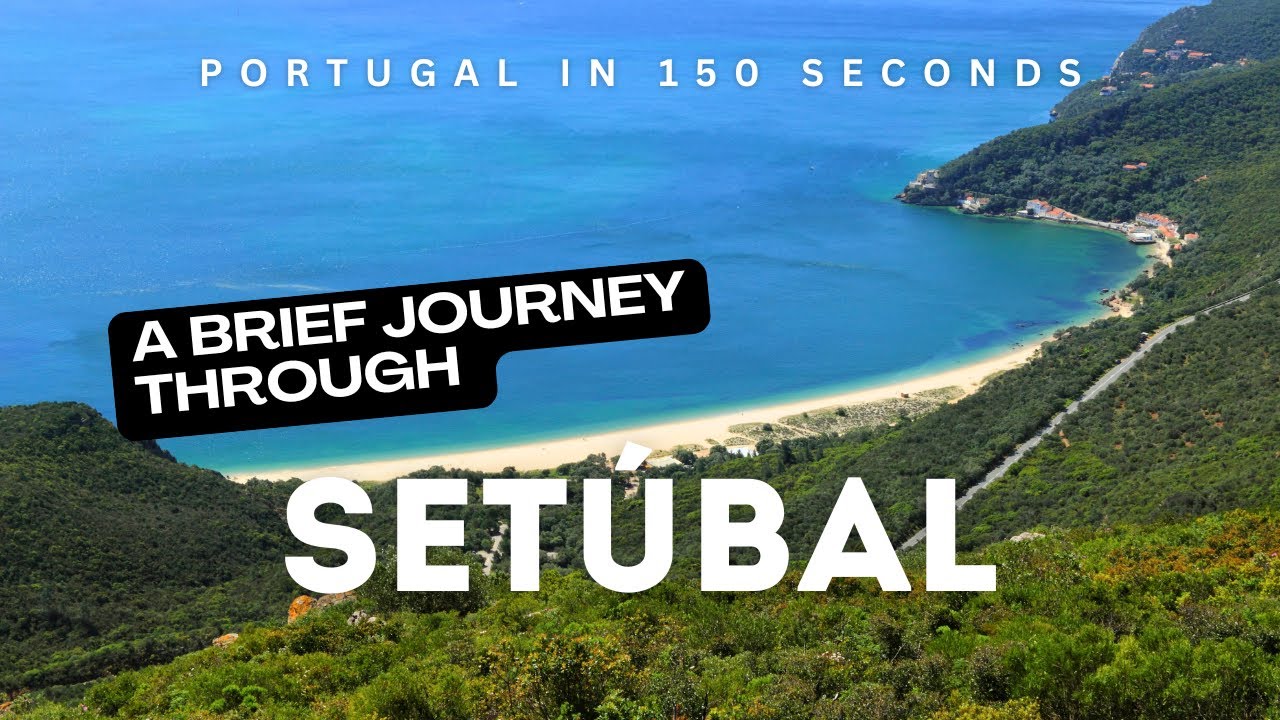 Portugal in 150 Seconds: Setúbal