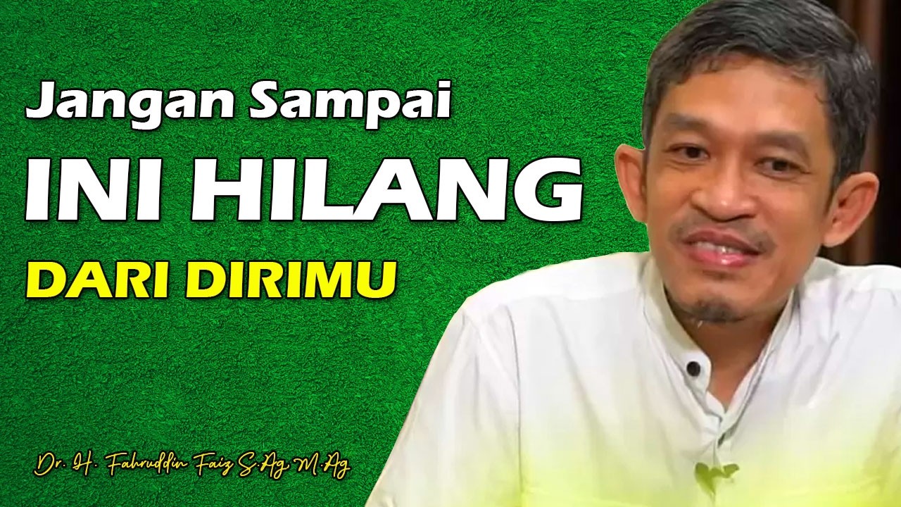 Jangan Sampai ini Hilang Darimu | Dr. H. Fahruddin Faiz, S.Ag M.Ag | Channel Ngaji Filsafat