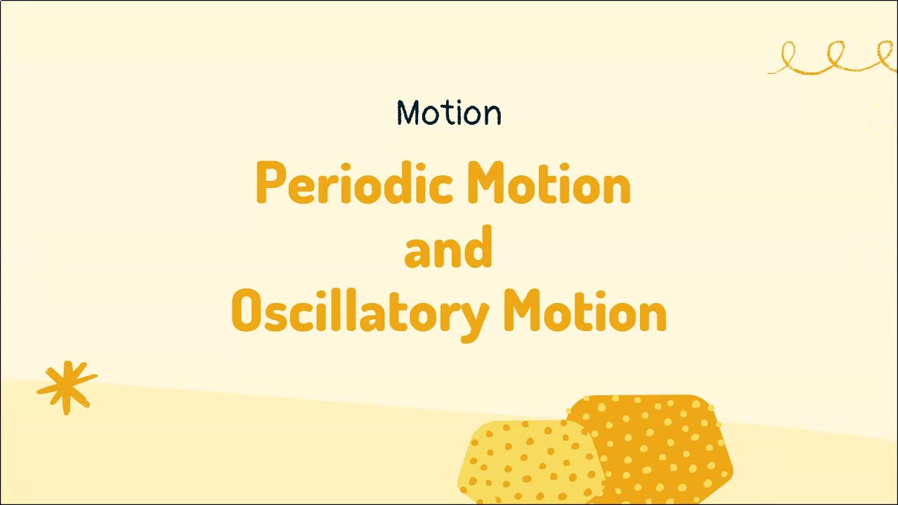 What is Motion?(Part 3): Periodic Motion and Oscillatory Motion l Class 9 Physics I Physics in Hindi